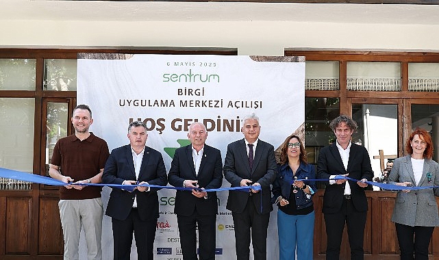 Yeşil Dönüşümün Kalbi Birgi’de Atıyor: SENTRUM Birgi Uygulama Merkezi Açıldı